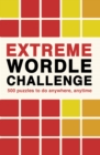 Image for Extreme Wordle Challenge : 500 puzzles to do anywhere, anytime : Volume 2