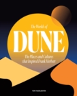 Image for The worlds of Dune  : the places and cultures that inspired Frank Herbert