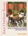 Image for Your outdoor room  : how to design a garden you can live in