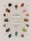 Image for Practical crystals  : crystals for holistic wellbeing