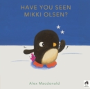Have You Seen Mikki Olsen? - Macdonald, Alex