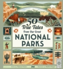 Image for 50 True Tales from Our Great National Parks