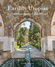 Image for Earthly Utopias : Sacred Gardens of the World