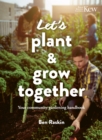 Image for Let&#39;s plant &amp; grow together: your community gardening handbook