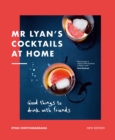 Image for Mr Lyan&#39;s cocktails at home  : good things to drink with friends