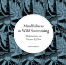 Image for Mindfulness in Wild Swimming: Meditations on Nature &amp; Flow