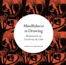 Image for Mindfulness in Drawing: Meditations on Creativity &amp; Calm