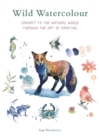 Image for Wild watercolour  : connect to the natural world through the art of painting