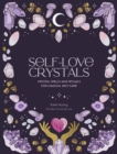Image for Self-Love Crystals: Crystal Spells and Rituals for Magical Self-Care