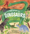 Image for The Story of Dinosaurs : A first book about prehistoric beasts