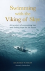 Image for Swimming with the Viking of Skye : A true story of overcoming fear, finding confidence and hope