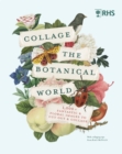 Image for RHS collage the botanical world  : 1,000+ fantastic &amp; floral images to cut out &amp; collage