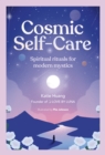 Image for Cosmic Self-Care : Spiritual rituals for modern mystics