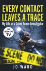 Image for Every Contact Leaves a Trace : My Life as a Crime Scenes Investigator