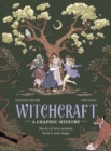 Image for Witchcraft - A Graphic History : Stories of wise women, healers and magic