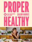 Image for Proper Healthy : 80 plant-based recipes with a boost