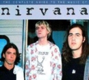 Image for The complete guide to the music of Nirvana