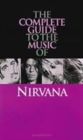 Image for Complete Guide to the Music of &quot;Nirvana&quot;