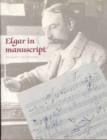 Image for Elgar in Manuscript
