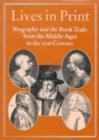 Image for Lives in print  : biography and the book trade from the Middle Ages to the 21st century