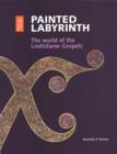 Image for Painted Labyrinth : The World of the Lindisfarne Gospels