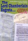 Image for The Lord Chamberlain regrets  : a history of British theatre censorship