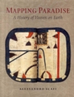 Image for Mapping paradise  : a history of heaven on earth