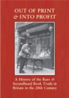 Image for Out of print and into profit  : a history of the rare and secondhand book trade in Britain in the 20th century