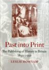 Image for Past into print  : the publishing of history in Britain, 1850-1950