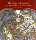 Image for The Image of the World : 20 Centuries of World Maps