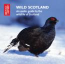 Image for Wild Scotland : An Audio Guide to the Unique Wildlife of Scotland