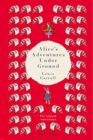 Image for Alice&#39;s adventures under ground  : the original manuscript
