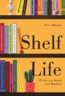 Image for Shelf life  : writers on books and reading