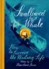 Image for Swallowed by a whale  : how to survive the writing life