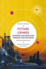 Image for Future crimes  : mysteries and detection through time and space
