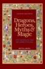 Image for Dragons, heroes, myths &amp; magic  : the Medieval art of storytelling