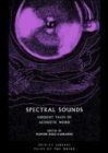 Image for Spectral sounds  : unquiet tales of acoustic weird