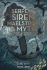 Image for Serpent, siren, maelstrom &amp; myth  : sea stories and folktales from around the world
