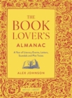 Image for The book lover&#39;s almanac  : a year of literary events, letters, scandals and plot twists
