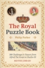 Image for The royal puzzle book  : 300 challenges &amp; teasers from Alfred the Great to Charles III