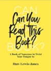 Image for Can you read this book?  : a book of nonsense to twist your tongue to