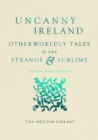 Image for Uncanny Ireland  : otherwordly tales of the strange and sublime
