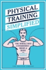 Image for Physical training simplified  : the whole body considered