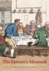 Image for The epicure&#39;s almanack  : eating and drinking in Regency London