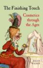 Image for The finishing touch  : cosmetics through the ages