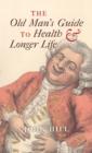 Image for The Old Man&#39;s Guide to Health and Longer Life