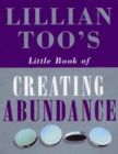 Image for Lillian Too&#39;s little book of creating abundance