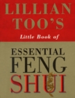 Image for Lillian Too&#39;s little book of essential feng shui
