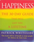 Image for Happiness  : the 30-day guide that will last you a lifetime