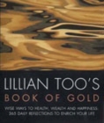Image for Lillian Too&#39;s book of gold  : wise ways of health, wealth and happiness